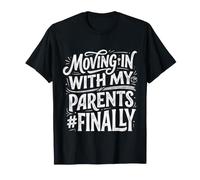 Moving in with My Parents #Finally |- T-Shirt