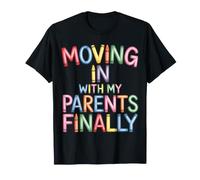 Moving in with My Parents #Finally - T-Shirt