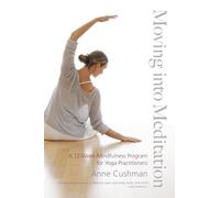 Moving into Meditation: A 12-Week Mindfulness Program for Yoga Practitioners