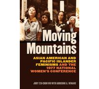 Moving Mountains: Asian American and Pacific Islander Feminisms and the 1977 National Women's Conference