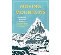 Moving Mountains: Intrepid Women Climbers and the Peaks Named in Their Honour