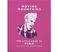 Moving Mountains The Little Guide to Pink by Orange Hippo Orange Hippo (Auteur)
