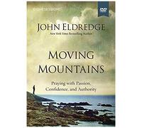 Moving Mountains Video Study : Praying With Passion, Confidence, And Authority