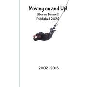 Moving on and Up!: my life from 2002 - 2016