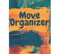 Moving Organizer: The Way To Make Sure Your Move Does Not Overwhelm You.