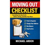 Moving Out Checklist: Everything You Need to Do Before, During, and After Your Move