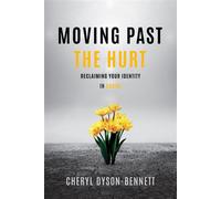MOVING PAST THE HURT - Cheryl Dyson-Bennett - Designed for Greatness - ebook (ePub) - Livre