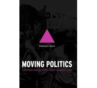 Moving Politics: Emotion and ACT UP's Fight against AIDS