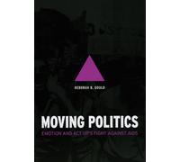 Moving Politics: Emotion and ACT UP's Fight against AIDS