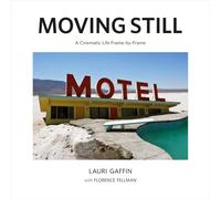 Moving Still: A Cinematic Life Frame-by-frame