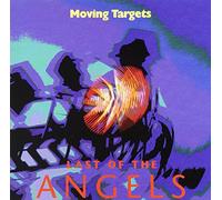 Moving Targets - Last of the Angels