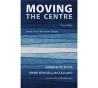 Moving the Centre by Khari Wendell McClelland Khari Wendell McClelland (Auteur)