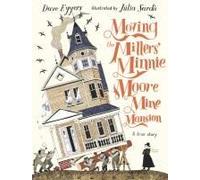 Moving The Millers' Minnie Moore Mine Mansion: A True Story