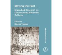 Moving the Past: Embodied Research on Discontinued Movement Cultures