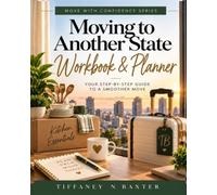 Moving to Another State: Workbook & Planner: Your Step-by-Step Guide to a Smoother Move