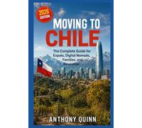 Moving to Chile: The Complete Guide for Expats, Digital Nomads, Families, and Newcomers