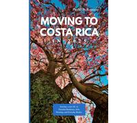 MOVING TO COSTA RICA 2025: Starting a New Life in Paradise Residency, Jobs, Housing, and Everyday Realities