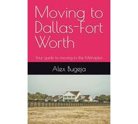 Moving to Dallas-Fort Worth: Your guide to moving to the Metroplex
