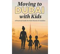 Moving to Dubai with Kids: The Real, Practical Guide for Middle-Income Families and Business Owners