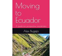 Moving to Ecuador: A guide for prospective expatriates