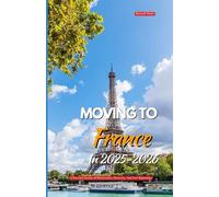 MOVING TO FRANCE IN 2025-2026: A Personal Journey Of Reinvention, Discovery, And New Beginnings