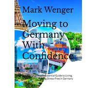 Moving to Germany With Confidence: The Digital Nomad’s Essential Guide to Living, Working, and Thriving Stress-Free in Germany