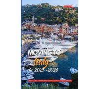 MOVING TO ITALY IN 2025-2026: Starting a New Life Surrounded by History, Culture, and Timeless Beauty