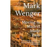 Moving to Madrid Made Easy: Your Ultimate Guide to Living, Thriving, and Navigating Life in Madrid in 2025