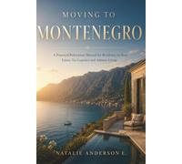 Moving to Montenegro: A Practical Relocation Manual for Residency by Real Estate, Tax Logistics and Adriatic Living