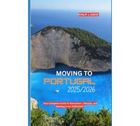 MOVING TO PORTUGAL 2025/2026: Your complete guide to relocation, lifestyle, and setting in for.