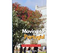 Moving to Portugal: Everything You Need to Start Fresh by the Atlantic, From Visas to Village Life