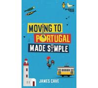 Moving to Portugal Made Simple