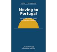 Moving to Portugal: The complete guide to building your new life on the Atlantic