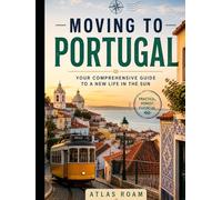 Moving to Portugal: Your Comprehensive Guide to a New Life in the Sun