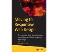 Moving To Responsive Web Design Inayaili De Leon Persson, (Auteur)