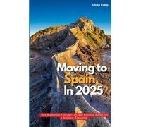 MOVING TO SPAIN IN 2025: New Beginnings, Everyday Life, and Practical Advice for a Seamless Transition