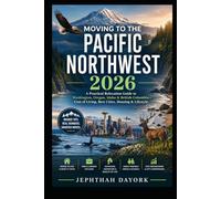 Moving to the Pacific Northwest 2026: A Practical Relocation Guide to Washington, Oregon, Idaho & British Columbia-Cost of Living, Best Cities, Housing & Lifestyle.