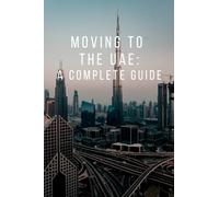 Moving to the UAE: A Complete Guide