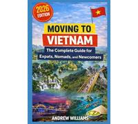 Moving to Vietnam: The Complete Guide for Expats, Nomads, and Newcomers
