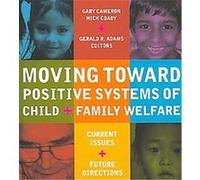 Moving Toward Positive Systems of Child And Family Welfare