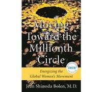 Moving Toward the Millionth Circle by Bolen & Jean Shinoda & M.D. Jean Shinoda Bolen Jean Shinoda Bolen (Auteur)