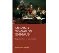 Moving Towards Emmaus David Smith (Auteur)