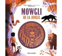 Mowgli de la jungle Olivier Latyk (Auteur), Olivier Latyk (Illustration), Michel Laporte (Auteur)