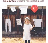Mowgli's - Where'd Your Weekend Go [New CD]