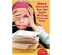 Moxy Maxwell Does Not Love Writing Thank-You Notes, Moxy Maxwell Peggy Gifford (Auteur)