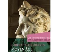 Une Histoire Personnelle Et Philosophique Des Arts - Moyen Age Et Renaissance