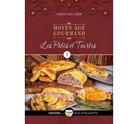 Moyen Age gourmand: Tome 1, Les pâtés et tourtes