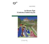 Moyen age (le) 10 siècles d'idées reçues - Laure Verdon - Cavalier Bleu Eds - broché - Essai