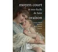 Moyen court et très-facile de faire oraison: Ambula coràm me & esto perfectus