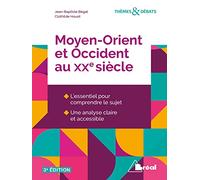Moyen-Orient et Occident au XXe siècle Jean-Baptiste Begat (Auteur), Clothilde Houot (Auteur)